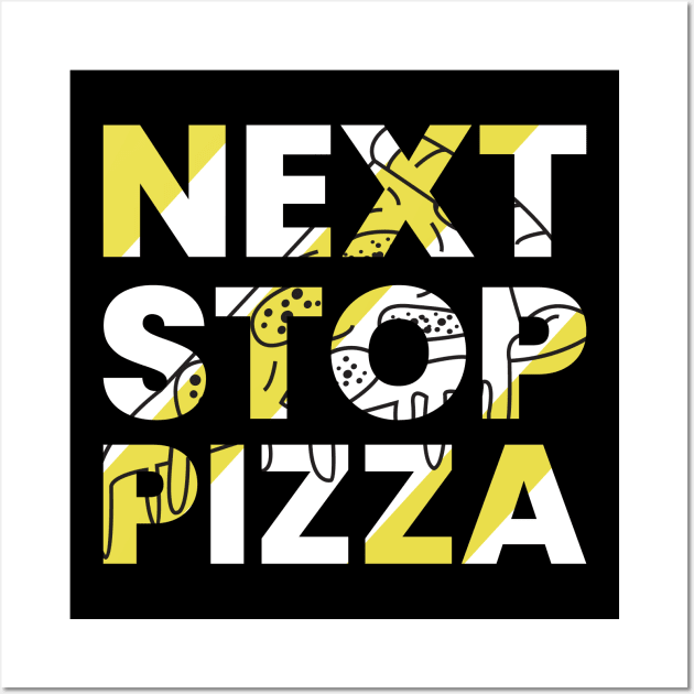 Next stop pizza modern typography design Wall Art by emofix